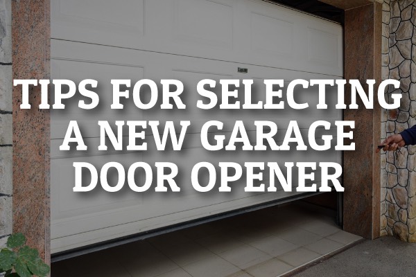 A garage door opening with the words, "tips for selecting a new garage door opener."